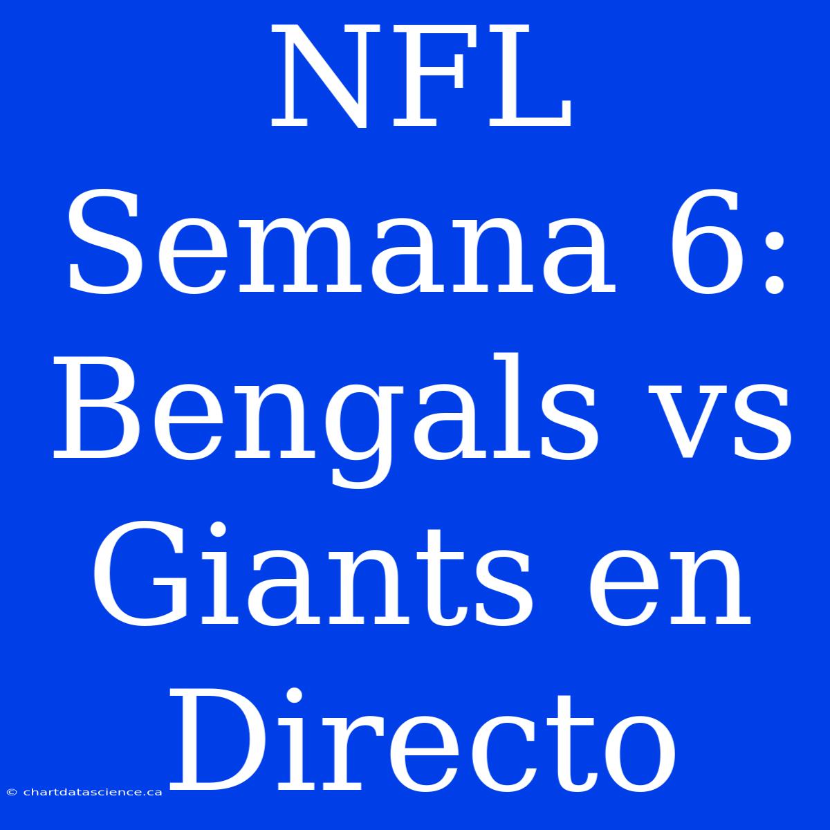 NFL Semana 6: Bengals Vs Giants En Directo