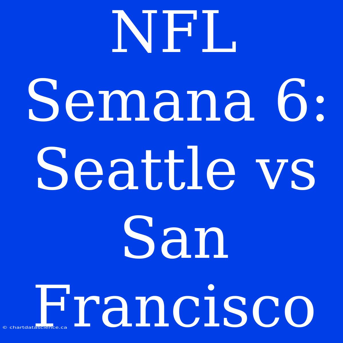 NFL Semana 6: Seattle Vs San Francisco