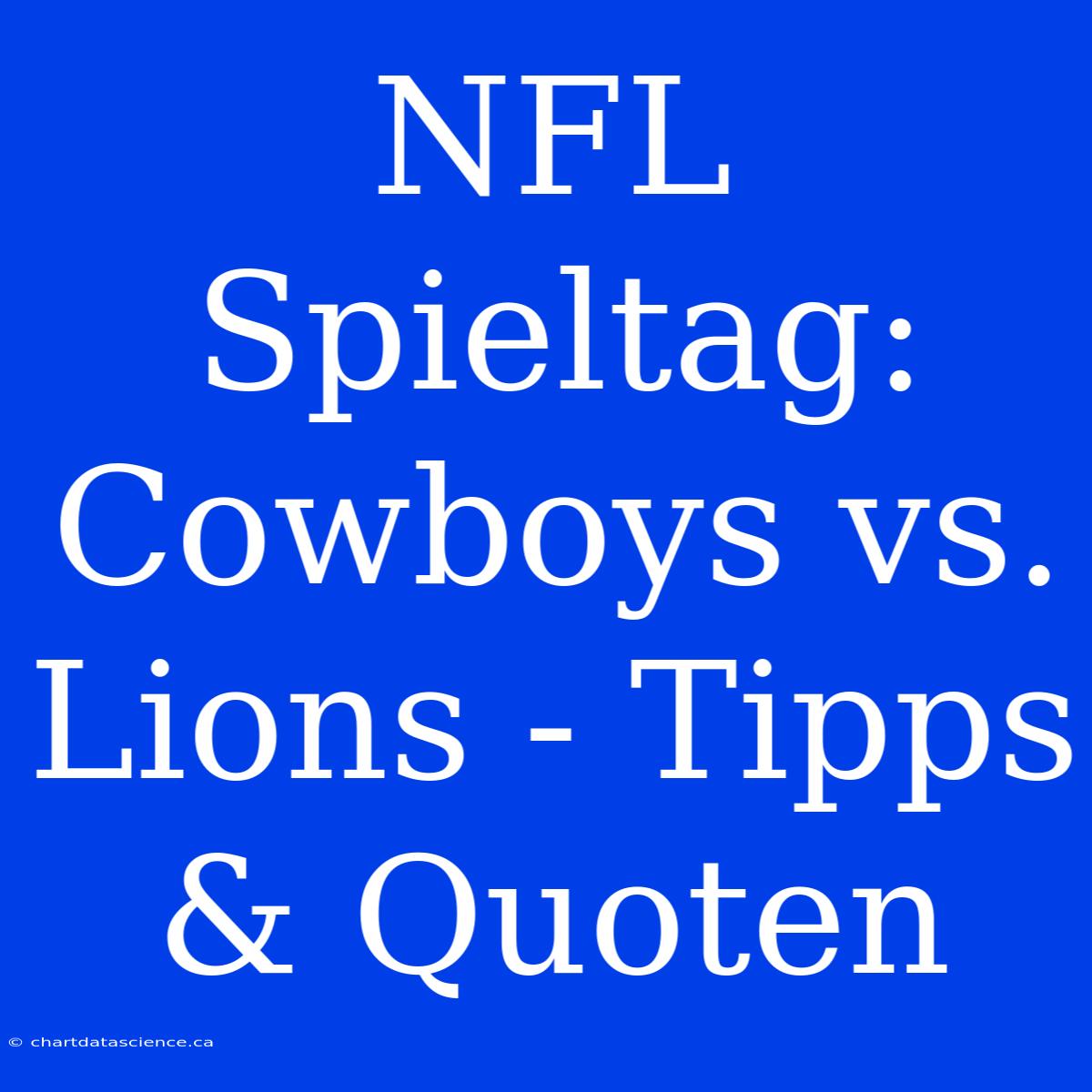 NFL Spieltag: Cowboys Vs. Lions - Tipps & Quoten