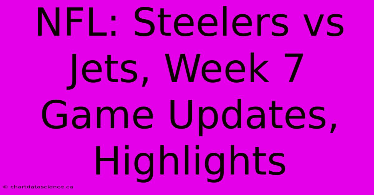 NFL: Steelers Vs Jets, Week 7 Game Updates, Highlights 