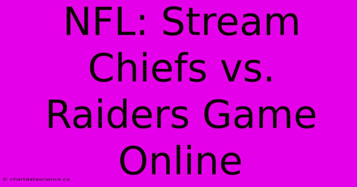 NFL: Stream Chiefs Vs. Raiders Game Online 