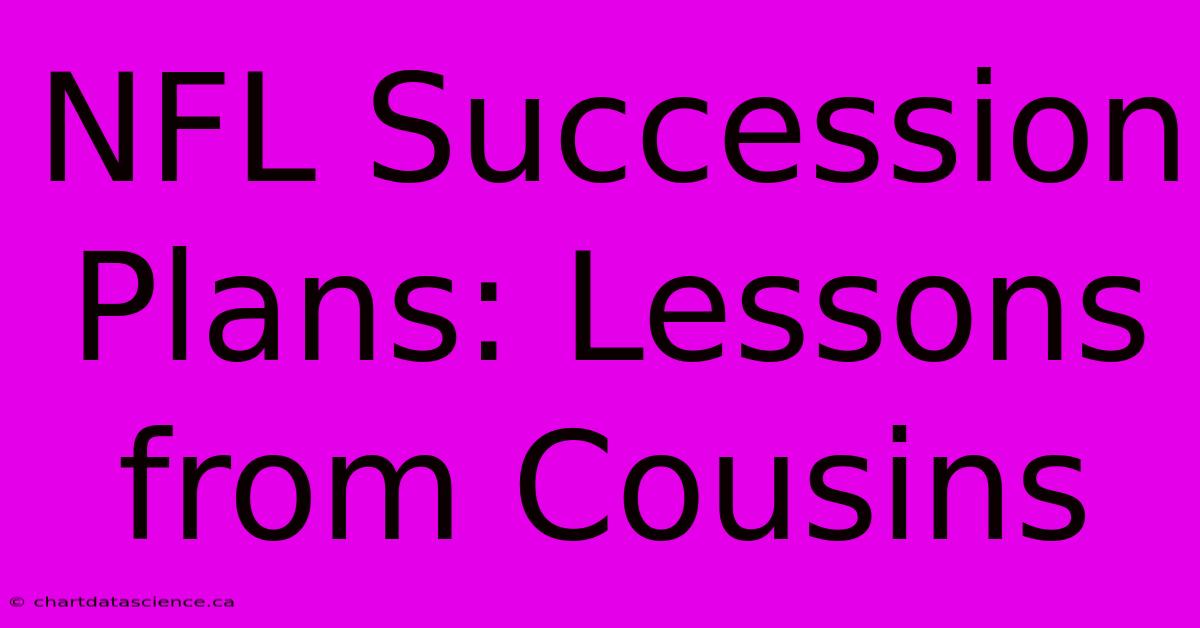 NFL Succession Plans: Lessons From Cousins