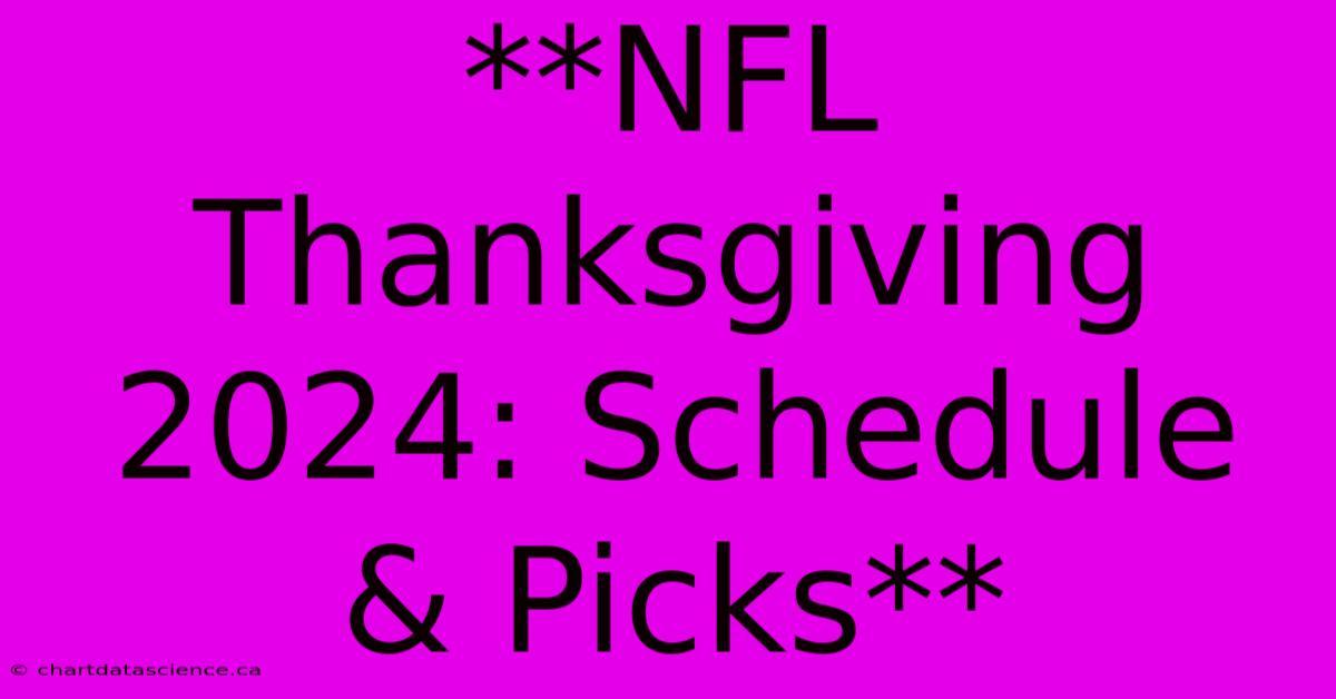 **NFL Thanksgiving 2024: Schedule & Picks**