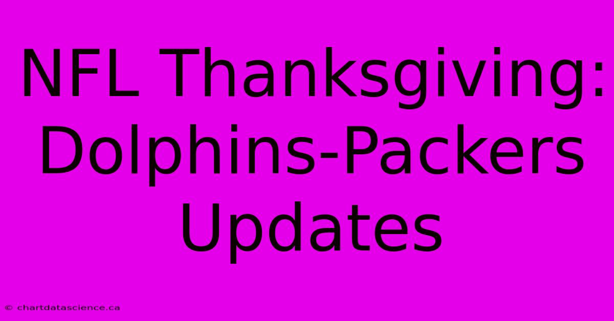 NFL Thanksgiving: Dolphins-Packers Updates