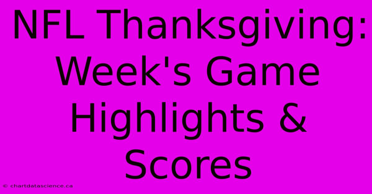 NFL Thanksgiving: Week's Game Highlights & Scores