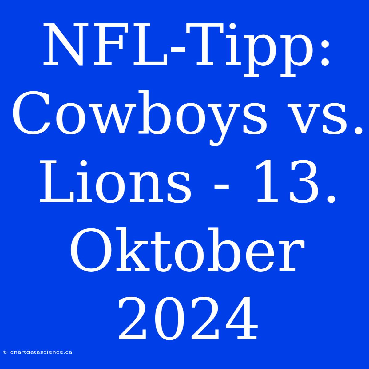 NFL-Tipp: Cowboys Vs. Lions - 13. Oktober 2024