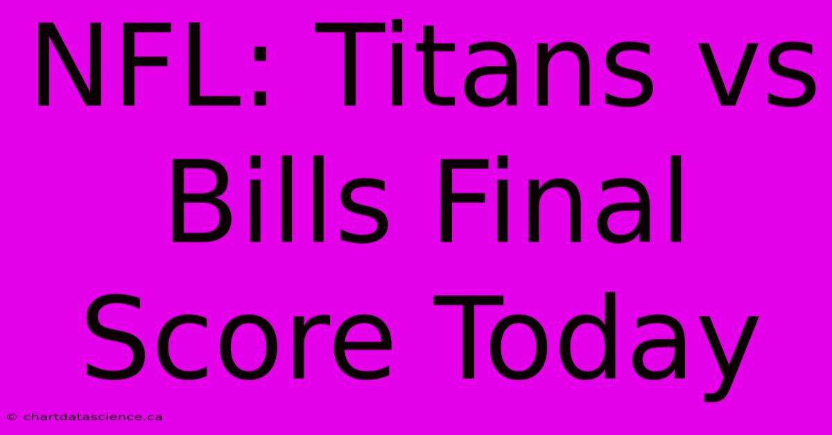 NFL: Titans Vs Bills Final Score Today 