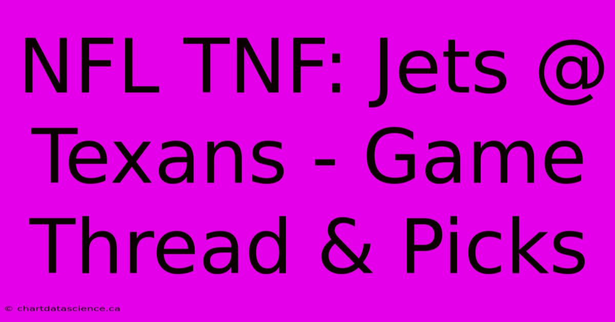 NFL TNF: Jets @ Texans - Game Thread & Picks