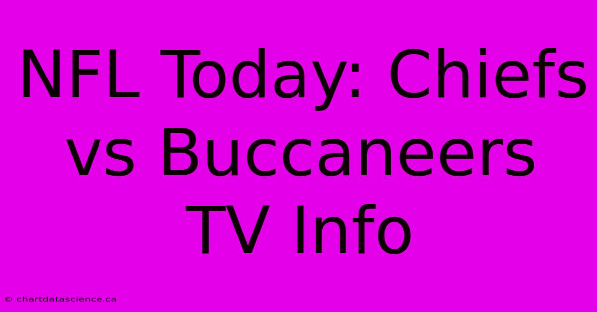 NFL Today: Chiefs Vs Buccaneers TV Info