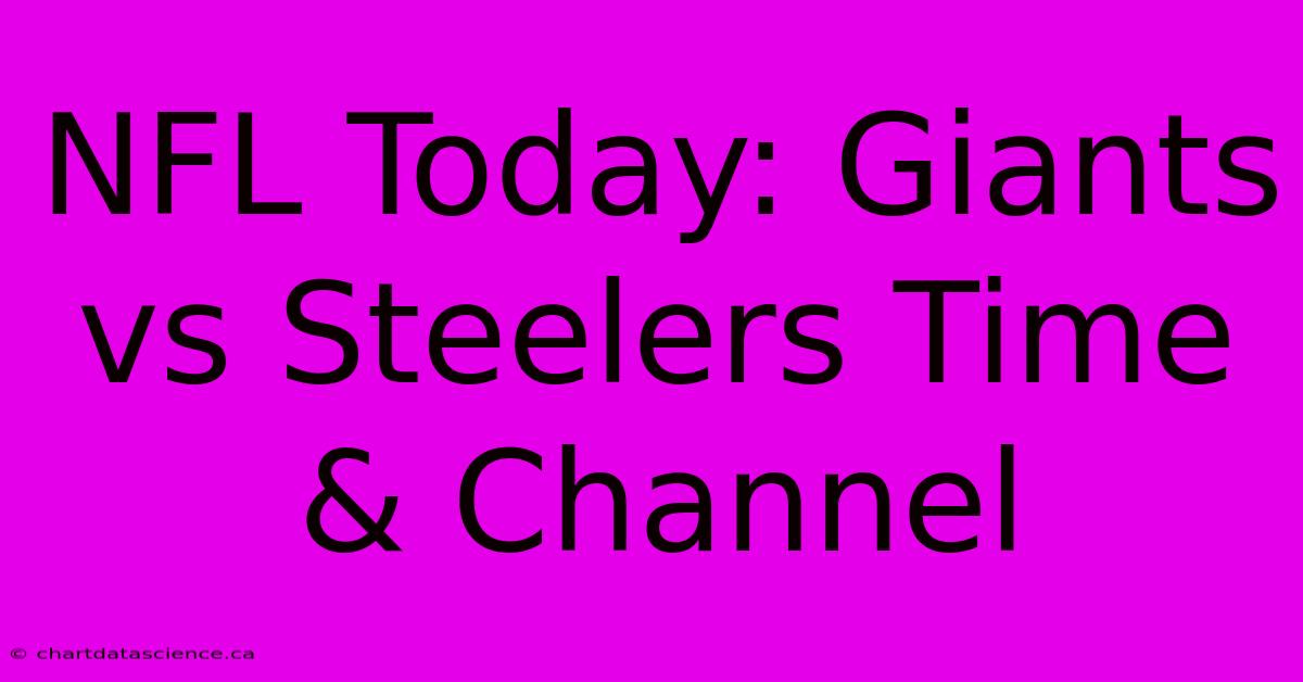 NFL Today: Giants Vs Steelers Time & Channel