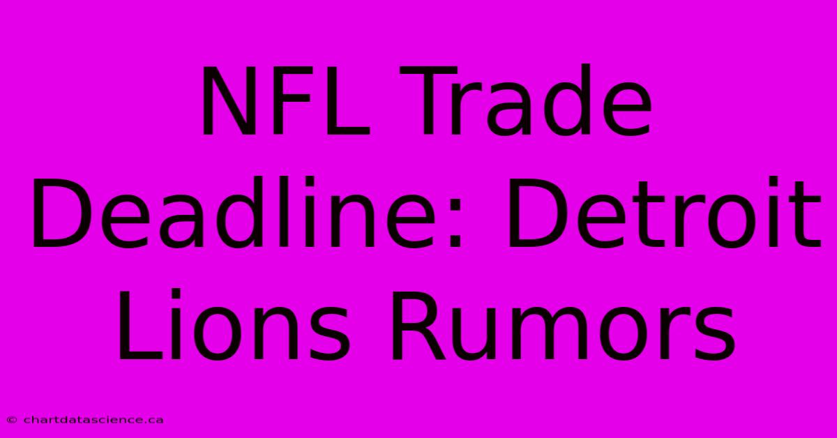 NFL Trade Deadline: Detroit Lions Rumors