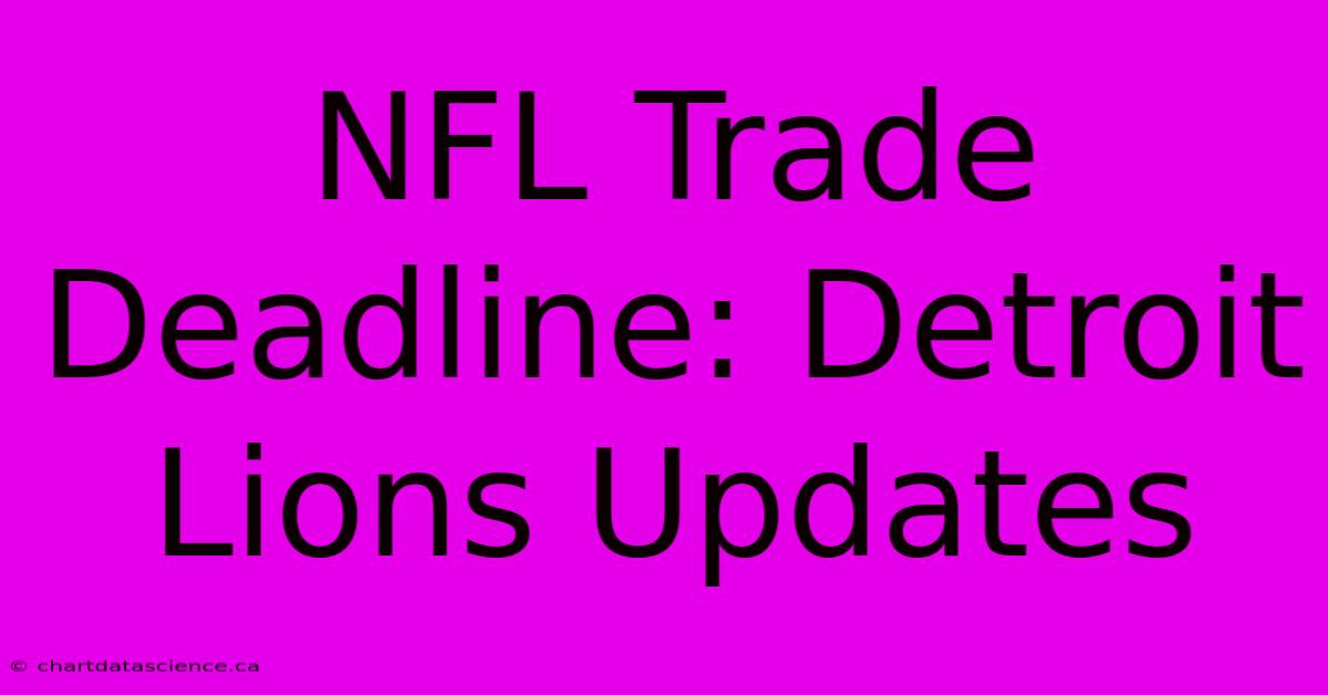 NFL Trade Deadline: Detroit Lions Updates 