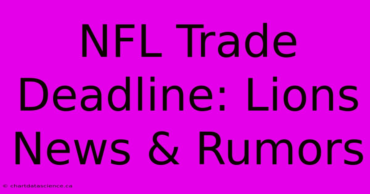 NFL Trade Deadline: Lions News & Rumors