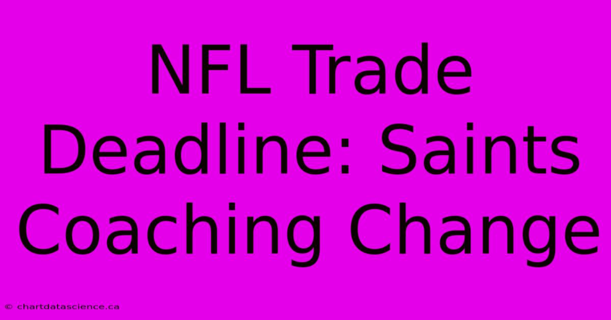 NFL Trade Deadline: Saints Coaching Change