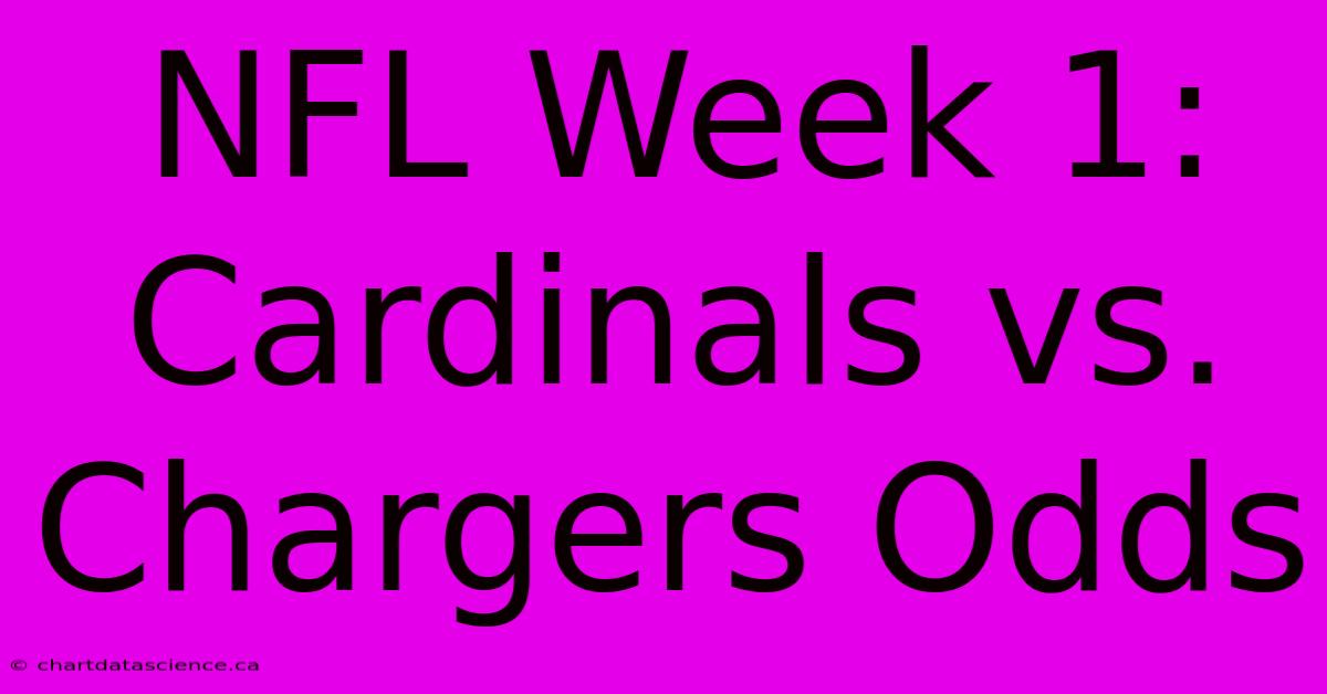 NFL Week 1: Cardinals Vs. Chargers Odds