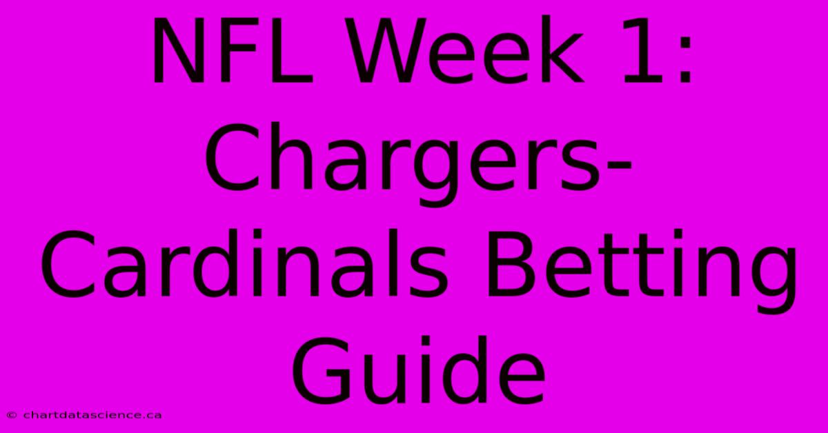 NFL Week 1: Chargers-Cardinals Betting Guide 