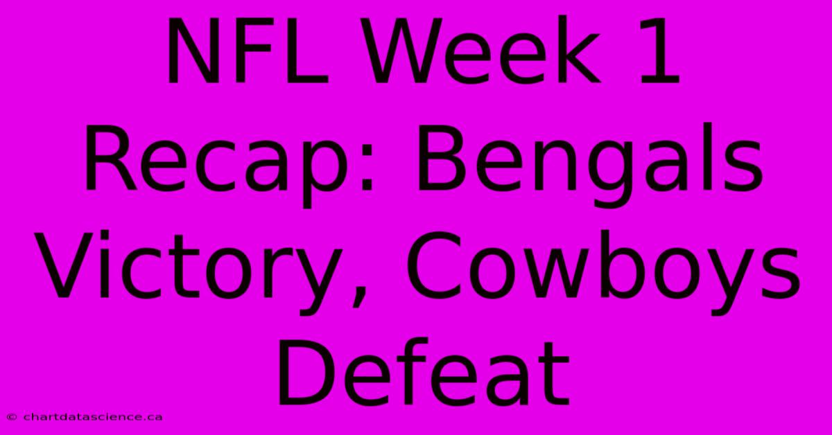 NFL Week 1 Recap: Bengals Victory, Cowboys Defeat