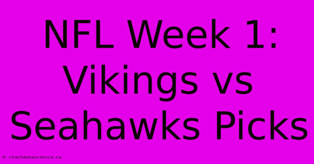 NFL Week 1: Vikings Vs Seahawks Picks