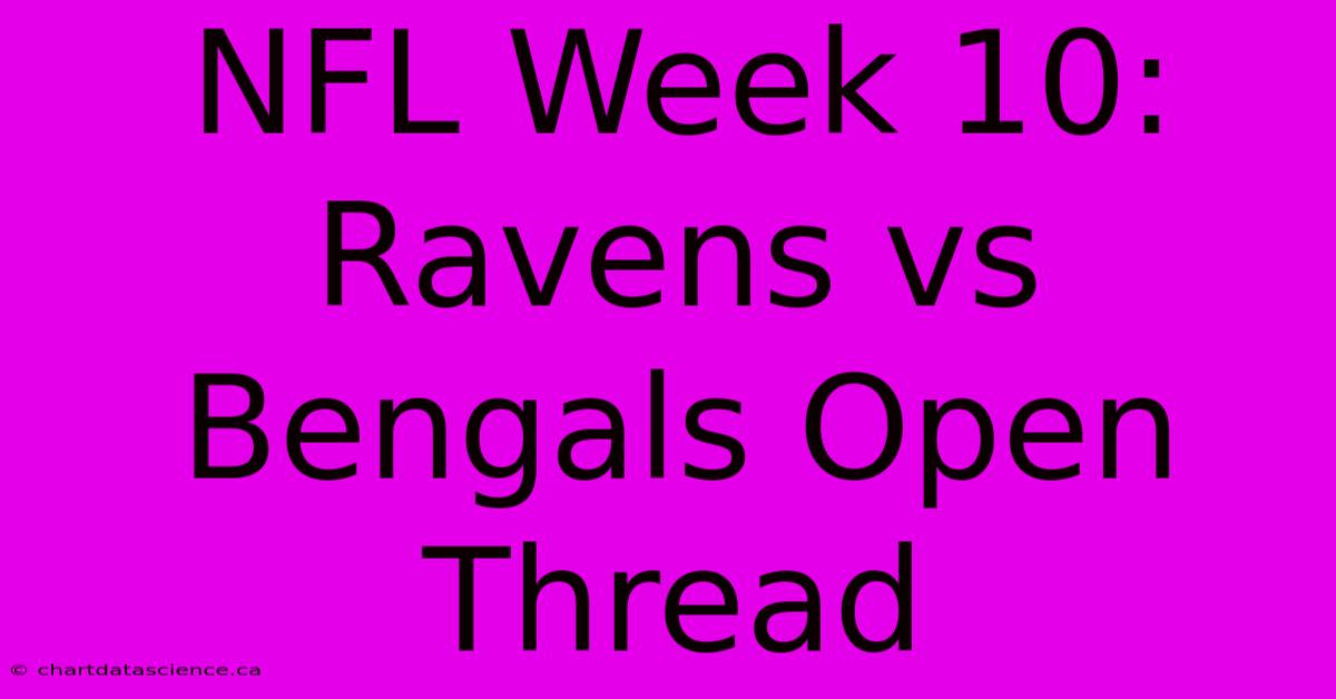 NFL Week 10: Ravens Vs Bengals Open Thread 