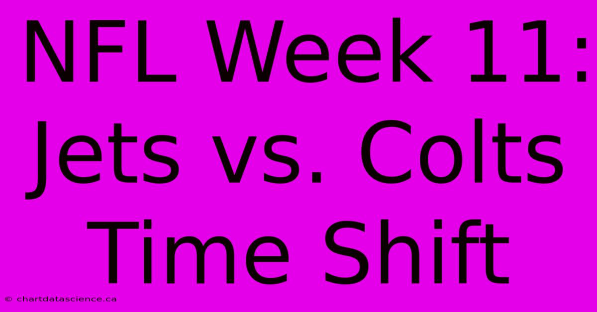 NFL Week 11: Jets Vs. Colts Time Shift 