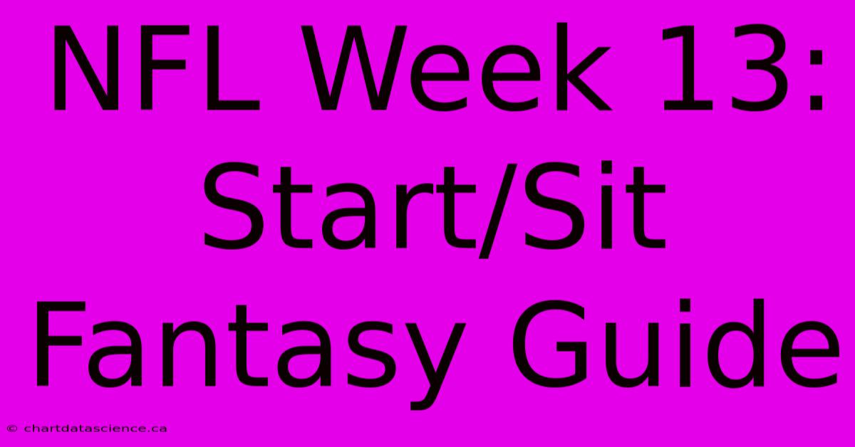 NFL Week 13: Start/Sit Fantasy Guide