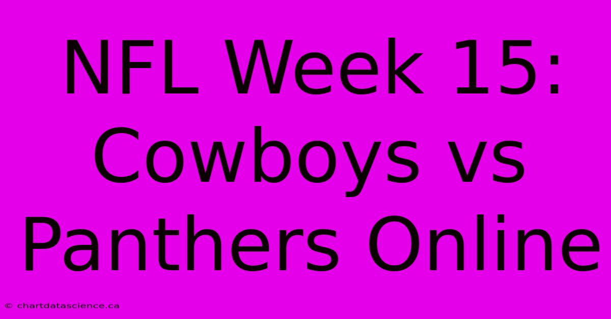 NFL Week 15: Cowboys Vs Panthers Online