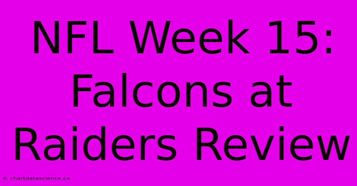 NFL Week 15: Falcons At Raiders Review