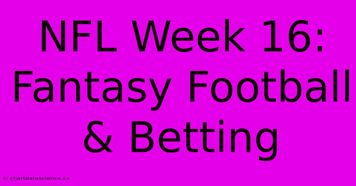 NFL Week 16: Fantasy Football & Betting