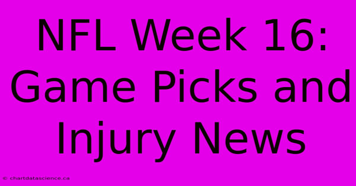 NFL Week 16: Game Picks And Injury News