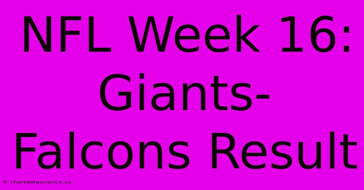 NFL Week 16: Giants-Falcons Result