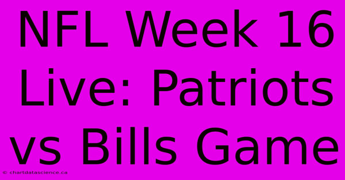 NFL Week 16 Live: Patriots Vs Bills Game