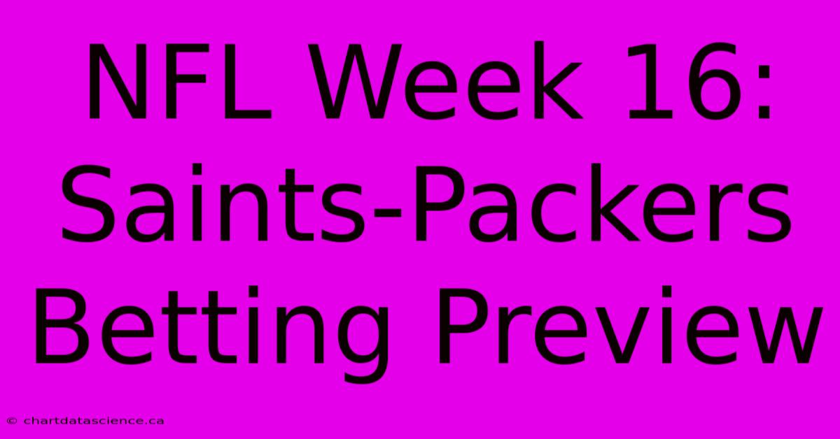 NFL Week 16: Saints-Packers Betting Preview