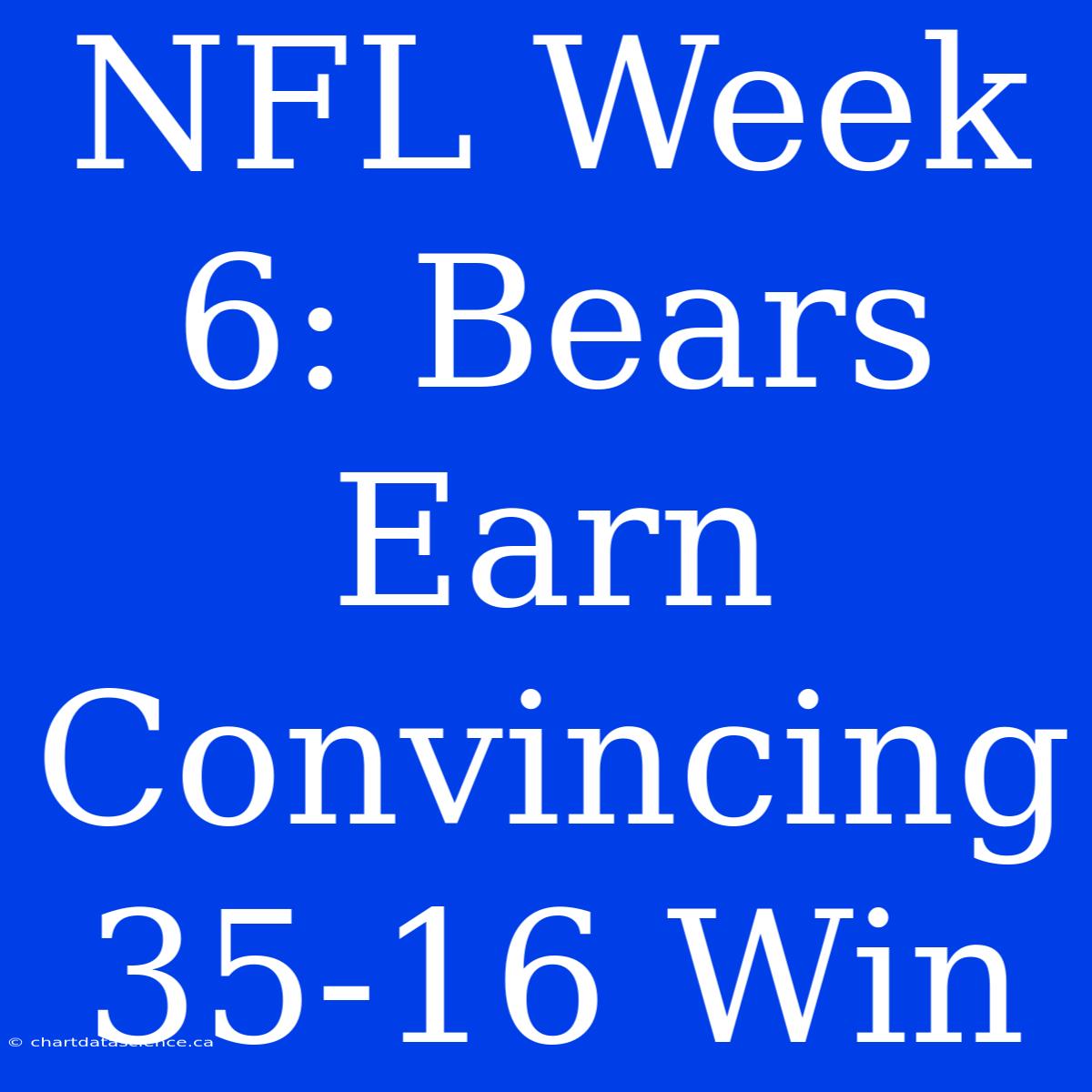 NFL Week 6: Bears Earn Convincing 35-16 Win