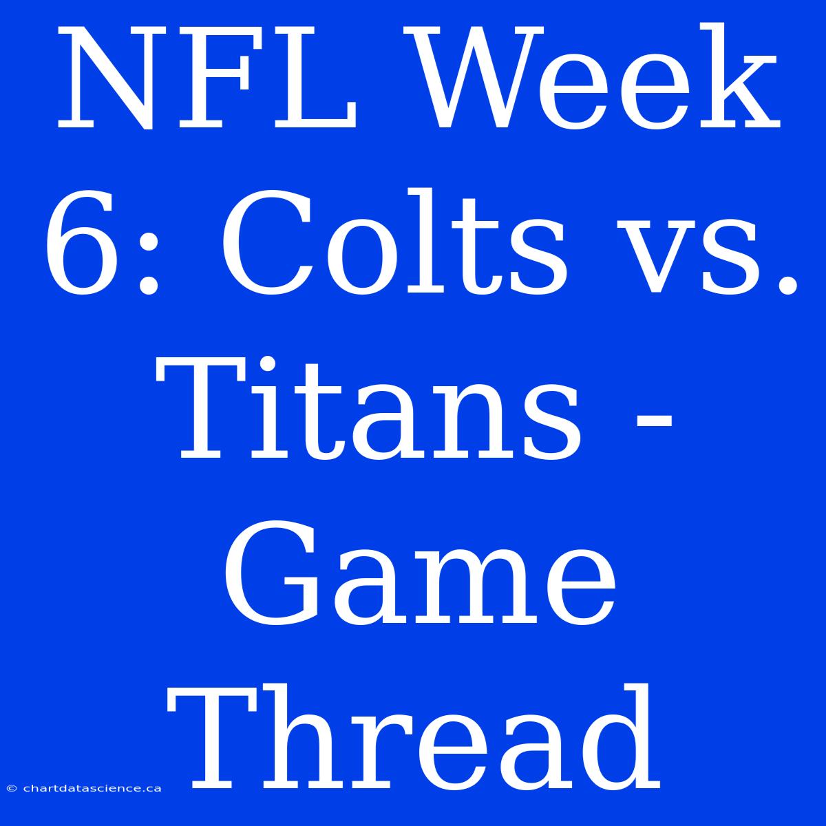 NFL Week 6: Colts Vs. Titans - Game Thread