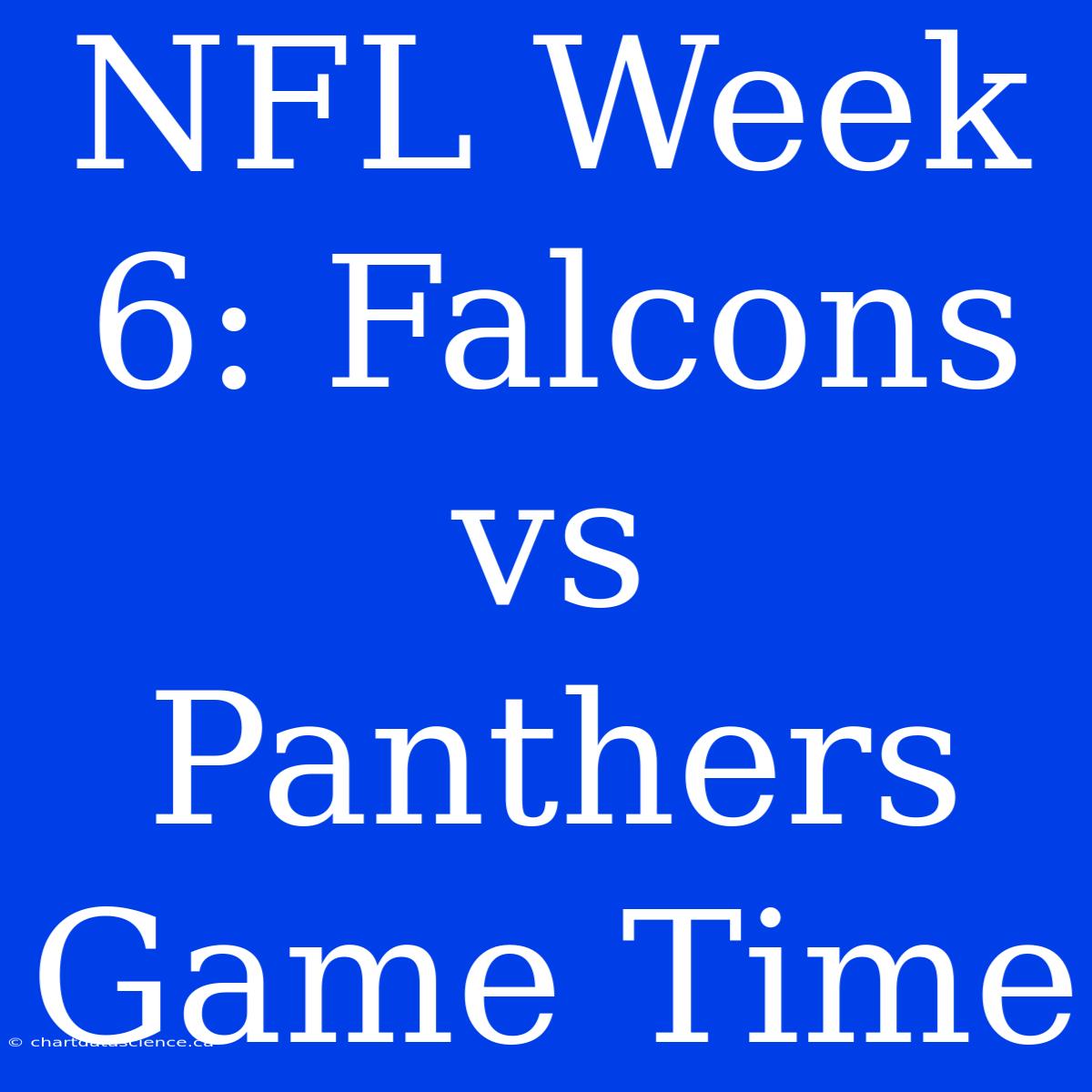 NFL Week 6: Falcons Vs Panthers Game Time