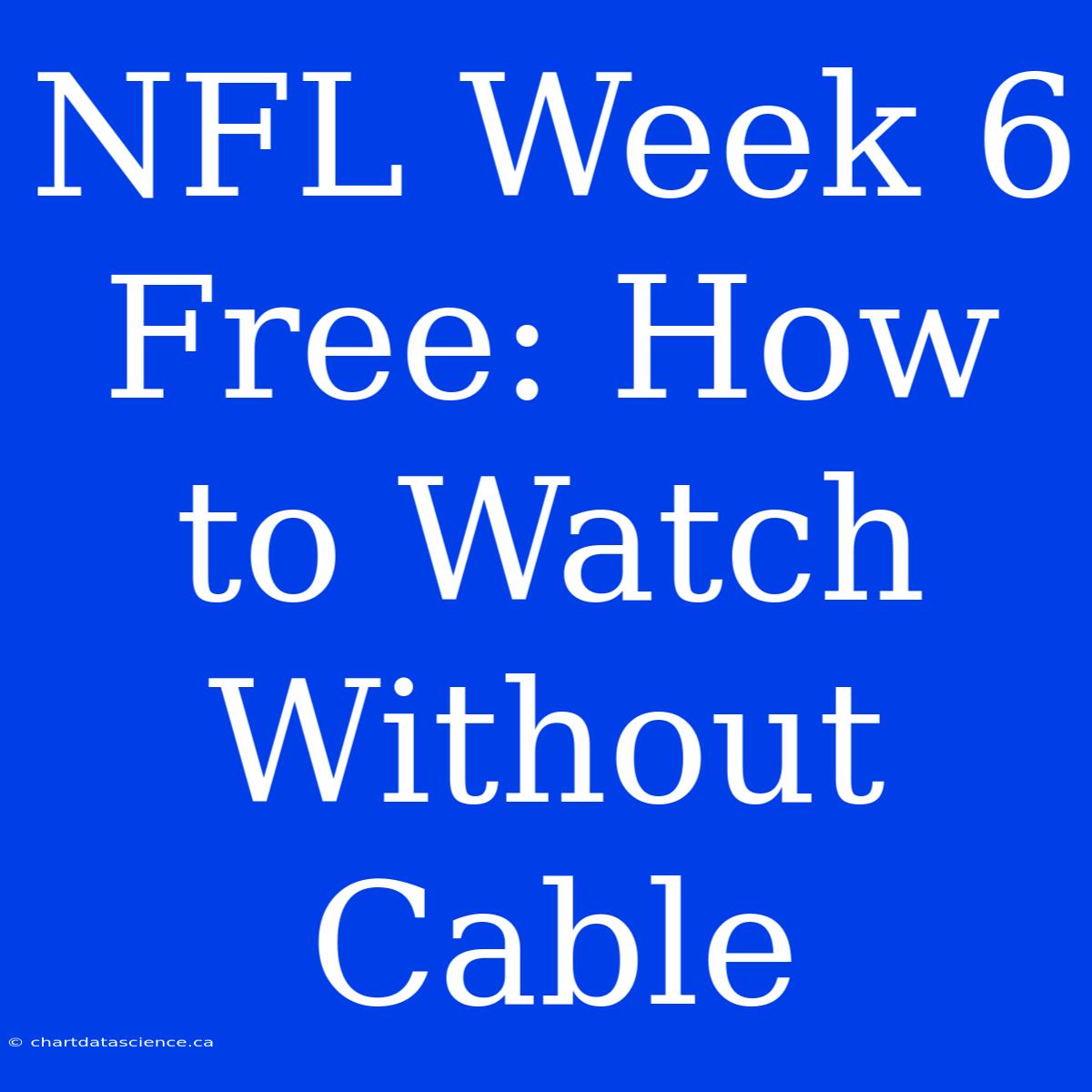 NFL Week 6 Free: How To Watch Without Cable