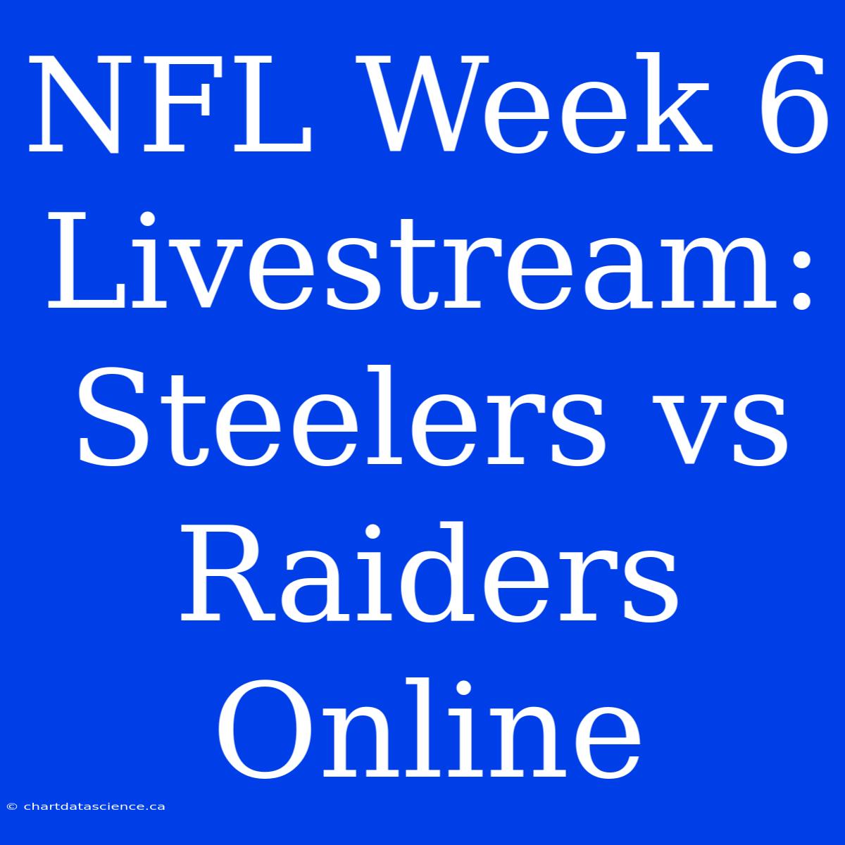 NFL Week 6 Livestream: Steelers Vs Raiders Online