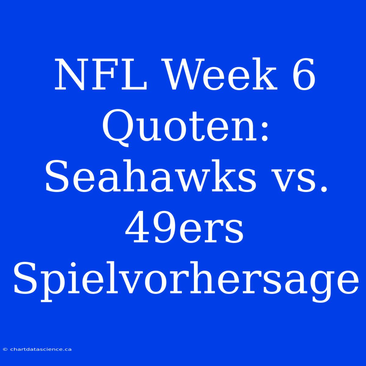 NFL Week 6 Quoten: Seahawks Vs. 49ers Spielvorhersage