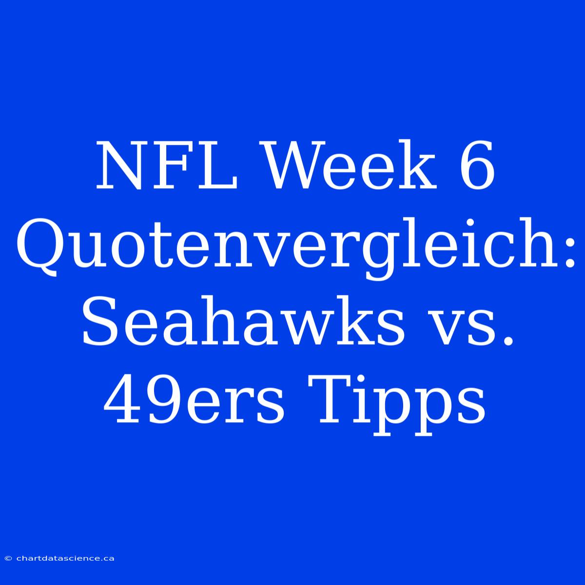 NFL Week 6 Quotenvergleich: Seahawks Vs. 49ers Tipps