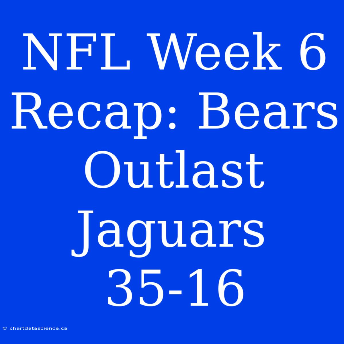 NFL Week 6 Recap: Bears Outlast Jaguars 35-16