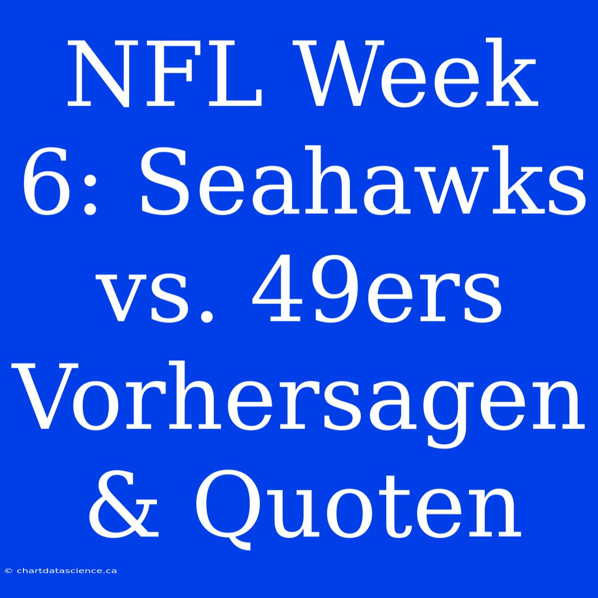 NFL Week 6: Seahawks Vs. 49ers Vorhersagen & Quoten