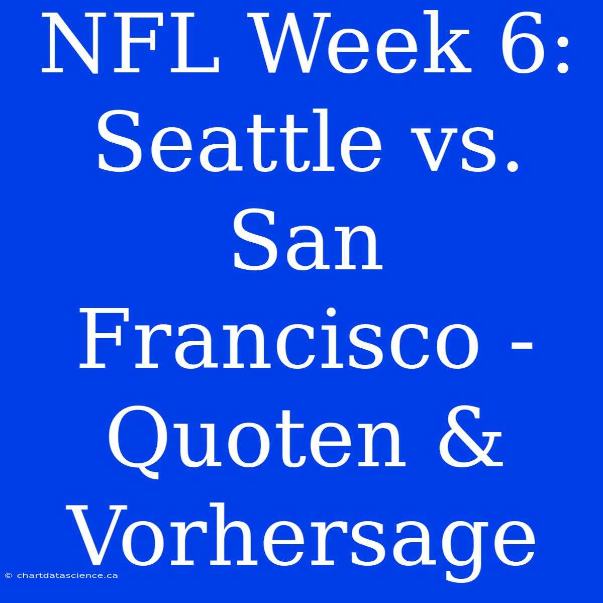 NFL Week 6: Seattle Vs. San Francisco - Quoten & Vorhersage