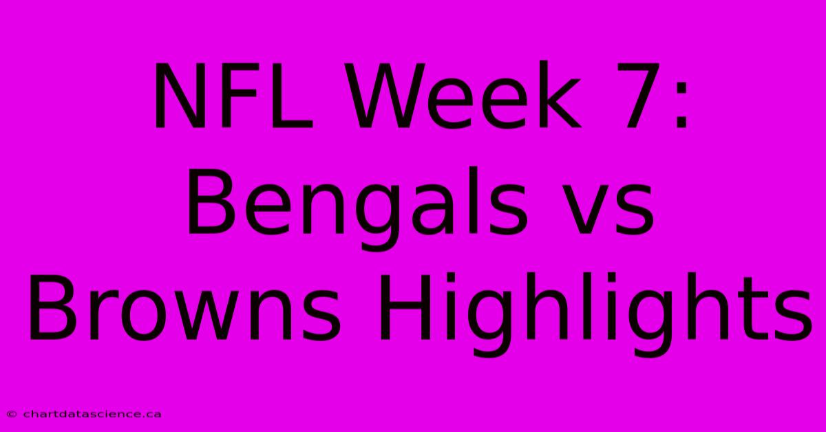 NFL Week 7: Bengals Vs Browns Highlights