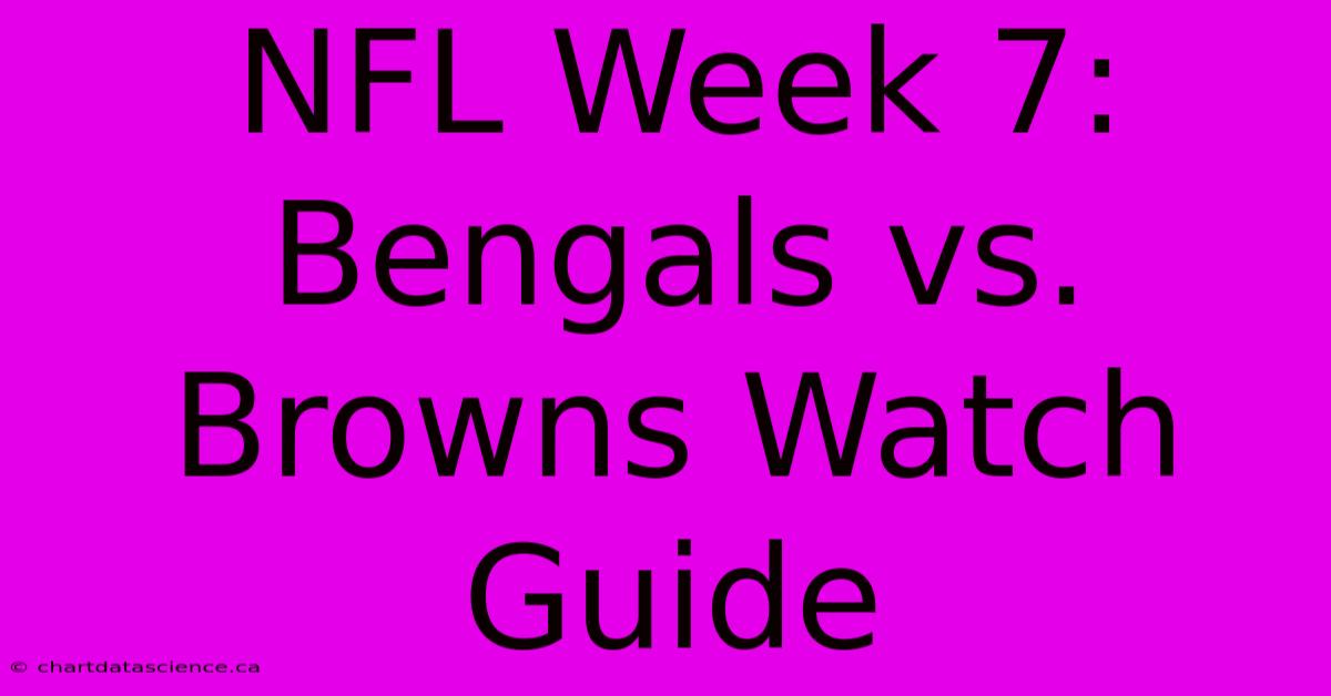 NFL Week 7: Bengals Vs. Browns Watch Guide