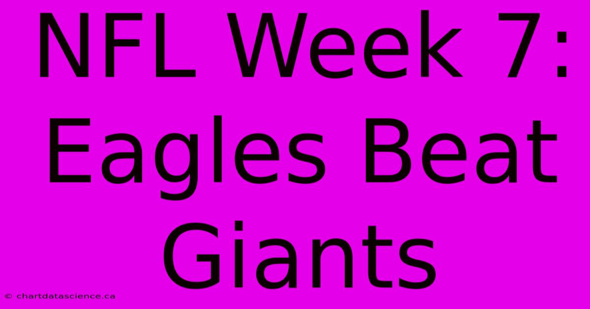 NFL Week 7: Eagles Beat Giants