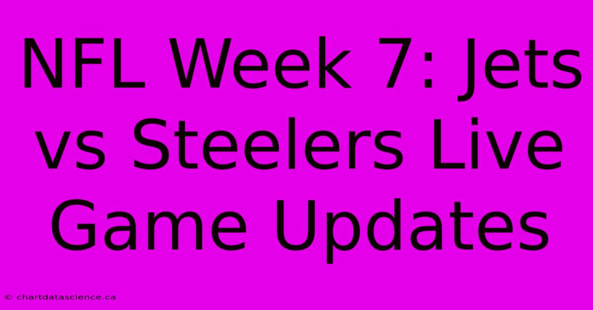 NFL Week 7: Jets Vs Steelers Live Game Updates 