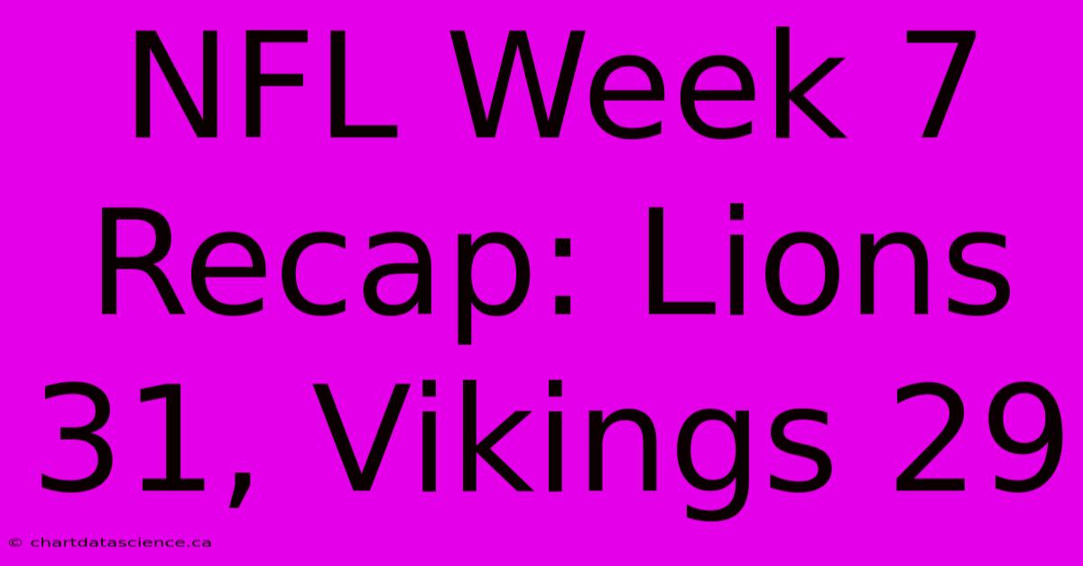 NFL Week 7 Recap: Lions 31, Vikings 29