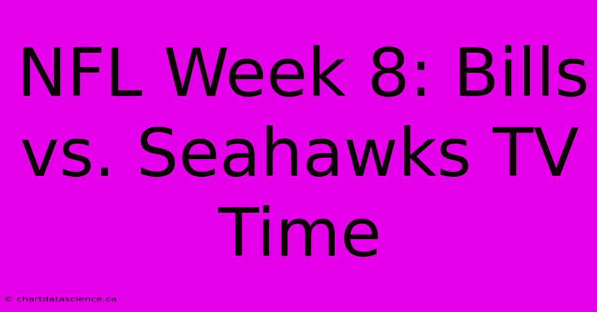 NFL Week 8: Bills Vs. Seahawks TV Time