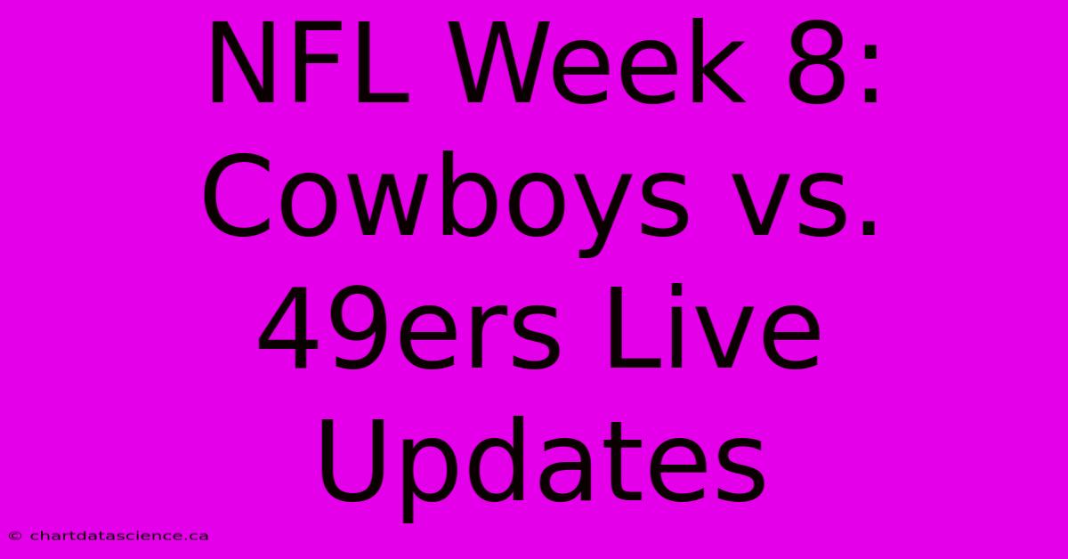 NFL Week 8: Cowboys Vs. 49ers Live Updates