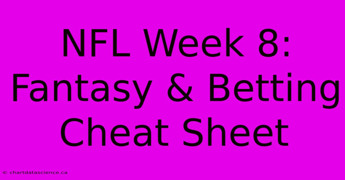 NFL Week 8: Fantasy & Betting Cheat Sheet